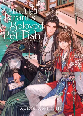 The Disabled Tyrant's Beloved Pet Fish: Canji Baojun De Zhangxin Yu Chong (Novel) Vol. 4 Paperback  March 25, 2025